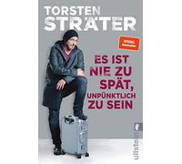 Es ist nie zu spät, unpünktlich zu sein [German] by Sträter, Torsten [Paperback]