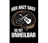 ...Es Ist Unheilbar: Notizbuch / Notizheft Fuer Gitarre Gitarrenspieler-In Gitarrist-In A5 (6x9in) Dotted Punktraster