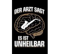...Es Ist Unheilbar: Notizbuch / Notizheft Fuer Saxophon Saxophonspieler-In Saxophonist-In A5 (6x9in) Dotted Punktraster