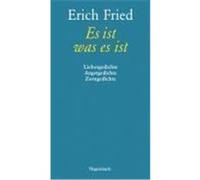 Es ist was es ist: Liebesgedichte Angstgedichte Zorngedichte