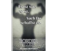 Es ist wie es ist: Wie ich mein Mindset nutze, um aus der "unheilbaren" Borderline Störung auszubrechen