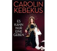 Es kann nur eine geben | Carolin Kebekus Carolin KebekusCarolin Kebekus (Auteur)