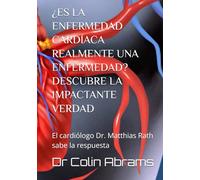 ¿ES LA ENFERMEDAD CARDÍACA REALMENTE UNA ENFERMEDAD? DESCUBRE LA IMPACTANTE VERDAD: El cardiólogo Dr. Matthias Rath sabe la respuesta