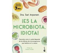 ¡Es la microbiota, idiota!: Descubre cómo tu salud depende de los billones de microorganismos que habitan en tu cuerpo