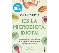 ¡Es la microbiota, idiota!: Descubre cómo tu salud depende de los billones de microorganismos que habitan en tu cuerpo