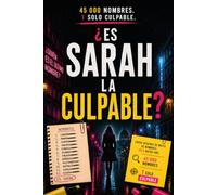 ¿Es Sarah La Culpable?: 45 000 nombres. 1 solo culpable.