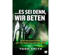 ...Es sei denn, wir beten: Es ist die letzte Stunde. Gott hat einen Plan und hier ist er!