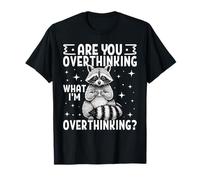 ES-tu en Train de trop réfléchir à ce Que Je Pense trop ? Funny Raccoon T-Shirt