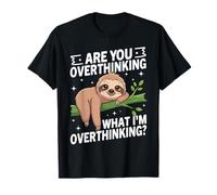 ES-tu en Train de trop réfléchir à ce Que Je Pense trop ? Funny Sloth T-Shirt