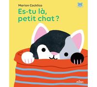 Marion Cocklico – Es-tu là, petit chat ? – Album éveil dès la naissance – Cartonné