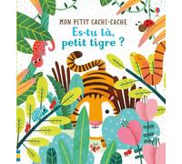Es-tu là, petit tigre ? - Mon petit cache-cache – Usborne