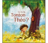 Es-tu là, Tonton Théo ? - Anne Renaud - Petits Genies - cartonné - Album jeunesse