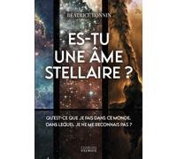 Es-tu une âme stellaire? - Qu'est-ce que je fais dans ce monde, dans lequel je ne me reconnais pas ? - Béatrice Bonnin - Exergue - broché - Essai