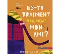 Es-Tu Vraiment, Vraiment Mon Ami ?