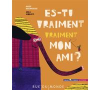 Es-tu vraiment, vraiment mon ami ?