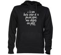 ES Un Hermoso Día Para Que Me Dejes en Paz Noir Sweat À Capuche Sweat-Shirt Jersey Unisexe Homme Femme Black Unisex Hoodie