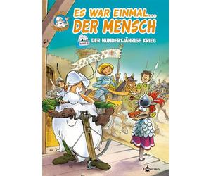 Es war einmal... der Mensch. Band 5: Der Hundertjährige Krieg