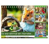 Es war einmal ein Hamster... Märchenhafte Abenteuer auf vier Pfötchen (Tischkalender 2026 DIN A5 quer), CALVENDO Monatskalender: Die schönsten Märchen - neu erzählt mit Fell und Pfötchen