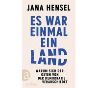 Es war einmal ein Land Warum sich der Osten von der Demokratie verabschiedet - Jana Hensel - Aufbau digital - ebook (ePub) - Livre