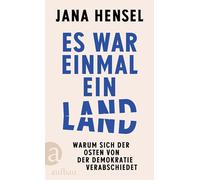 Es war einmal ein Land: Warum sich der Osten von der Demokratie verabschiedet | SPIEGEL-Bestseller