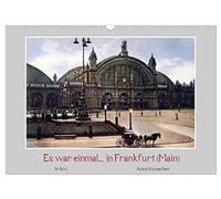 Es war einmal... in Frankfurt (Main) (Wandkalender 2026 DIN A3 quer), CALVENDO Monatskalender: 12 colorierte historische Ansichten der Stadt Frankfurt (Main) zu Beginn des 20. Jahrhunderts