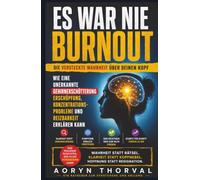 ES WAR NIE BURNOUT: Wie eine unerkannte Gehirnerschütterung Erschöpfung, Konzentrationsprobleme und Reizbarkeit erklärt