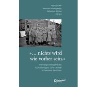 "... es wird nichts wie vorher sein.": Ehemalige Gefaangene des KZ-Außenlagers Conti-Limmer in Hannover