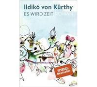 Es wird Zeit | Ildikó von Kürthy Ildikó von Kürthy (Auteur)