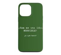 ¡ESA ES una Idea Horrible! ¿A qué Hora? - Espagnol Coque pour iPhone 13 Pro Max