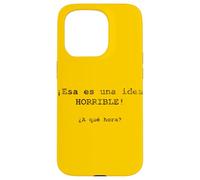 ¡ESA ES una Idea Horrible! ¿A qué Hora? - Espagnol Coque pour iPhone 15 Pro