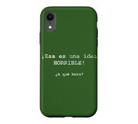 ¡ESA ES una Idea Horrible! ¿A qué Hora? - Espagnol Coque pour iPhone XR