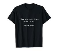 ¡ESA ES una Idea Horrible! ¿A qué Hora? - Espagnol T-Shirt Graphique avec Valeur, Homme, Noir, M