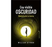 Esa Visible Oscuridad Styron, William (Auteur)
