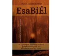 Esabiél: Un Camino De Shalóm Y Libertad, De Lo Divino En Que Soy A Lo Divino Que Hay En Mí (Cuadernos De La Comunidad De Torah)