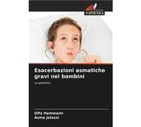 Esacerbazioni asmatiche gravi nei bambini - Olfa Hammami - KS OmniScriptum Publishing - Livre en Anglais Olfa HammamiOlfa Hammami (Auteur)