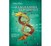 Esagramma personale. Mandato celeste, vocazione, talenti e destino. Guida all'utilizzo evolutivo della Numerologia dello Yi Jing (I Ching)