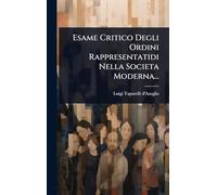 Esame Critico Degli Ordini Rappresentatidi Nella Societa Moderna...