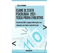 Esame Di Stato Psicologia. Terza Prova, Evolutivo: Disturbi Del Dsm-5, Diagnosi Differenziali, Test, Interventi, Casi Clinici E Materiali On-Line