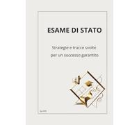 Esame di Stato - Strategie e tracce svolte per un successo garantito