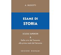 Esame di storia. Per le Scuole superiori. Dalla crisi del Trecento alla prima metà del Seicento (Vol. 3)