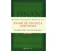 Esami di finanza aziendale. Applicazioni pratiche, temi, esercitazioni svolte