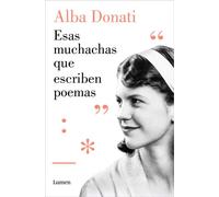 Esas muchachas que escriben poemas - Alba Donati - LUMEN - ebook (ePub) - Livre