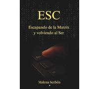 ESC: "Escapando de la Matrix y volviendo al Ser"