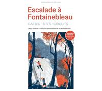 Escalade à Fontainebleau: Cartes - Sites - Circuits-Nouvelle édition