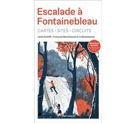 Escalade à Fontainebleau Cartes - Sites - Circuits-Nouvelle édition - Jacky Godoffe - Arthaud - broché - Guide