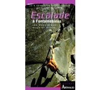 Escalade a fontainebleau, les plus beaux sites et blocs (3eme edition)