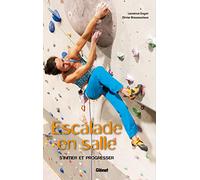 Escalade en salle: Débuter et progresser