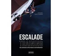 Escalade training: 100 exercices spécifiques d'entraînement
