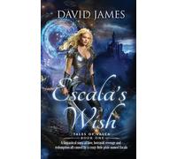 Escala's Wish: An action-adventure, unusual romantasy filled with banter, light humor, and real-life emotion