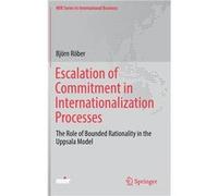 Escalation of Commitment in Internationalization Processes The Role of Bounded Rationality in the Uppsala Model - Bjrn Rber - Springer Nature B.V. - Livre Bjrn RberBjrn Rber (Auteur)